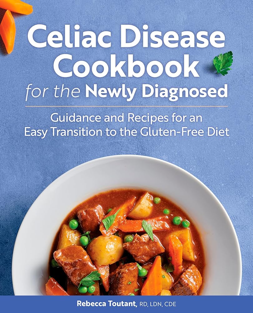 Celiac Disease Cookbook for the Newly Diagnosed: Guidance and Recipes for an Easy Transition to the Gluten-Free Diet cover image