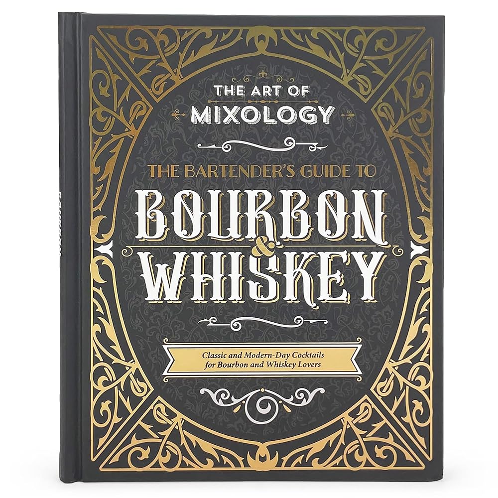 Art of Mixology: Bartender's Guide to Bourbon & Whiskey - Classic & Modern-Day Cocktails for Bourbon and Whiskey Lovers (The Art of Mixology) cover image