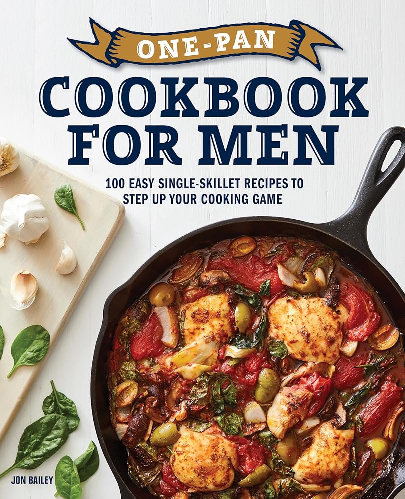 One-Pan Cookbook for Men: 100 Easy Single-Skillet Recipes to Step Up Your Cooking Game cover image