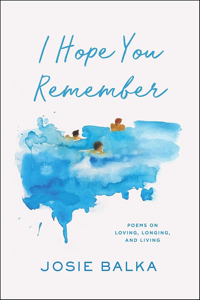 I Hope You Remember: Poems on Loving, Longing, and Living cover image