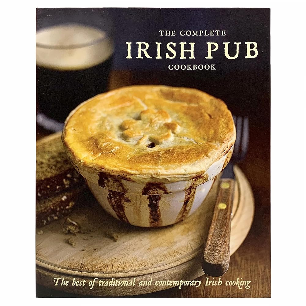 The Complete Irish Pub Cookbook: Traditional Easy and Simple Recipies for Beginners to Experts for Saint Patrick's Day, Christmas, Family Get-Togethers, and More cover image