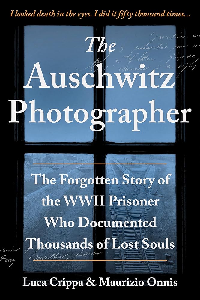 The Auschwitz Photographer: The Forgotten Story of the WWII Prisoner Who Documented Thousands of Lost Souls (Gift for History Buffs and Men) cover image