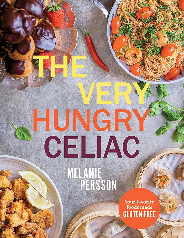 The Very Hungry Celiac: All the foods you love made GLUTEN-FREE cover image