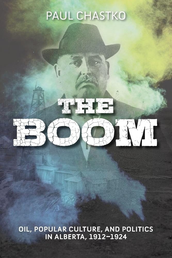 The Boom: Oil, Popular Culture, and Politics in Alberta, 1912-1924 (Energy Histories, Cultures, and Politics) cover image
