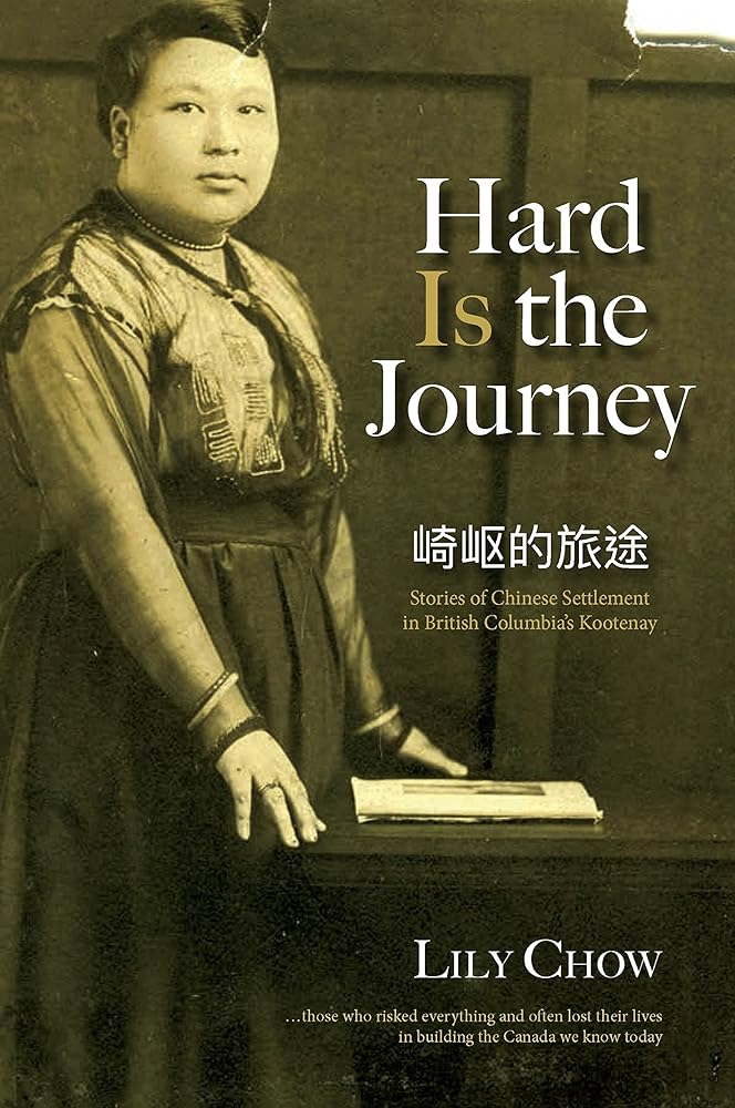 Hard Is the Journey: Stories of Chinese Settlement in British Columbia's Kootenay cover image