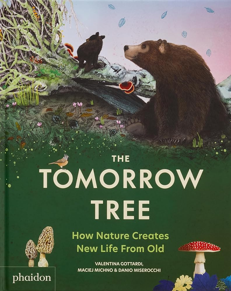 The Tomorrow Tree: How Nature Creates New Life From Old cover image