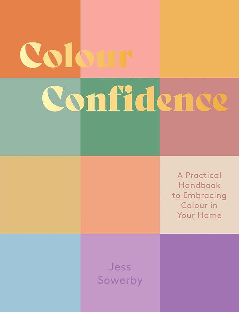Colour Confidence: A Practical Handbook to Embracing Colour in Your Home cover image