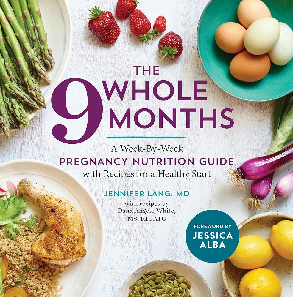 The Whole 9 Months: A Week-By-Week Pregnancy Nutrition Guide with Recipes for a Healthy Start cover image