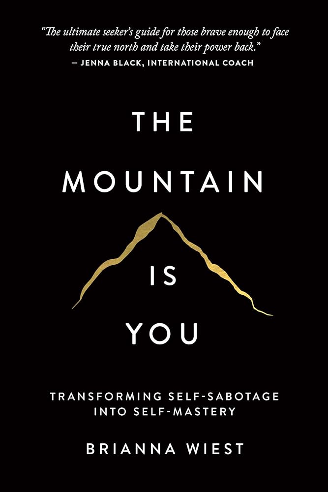 The Mountain Is You: Transforming Self-Sabotage Into Self-Mastery cover image