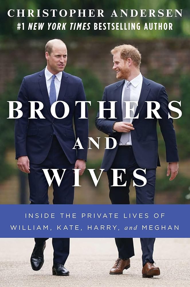Brothers and Wives: Inside the Private Lives of William, Kate, Harry, and Meghan cover image