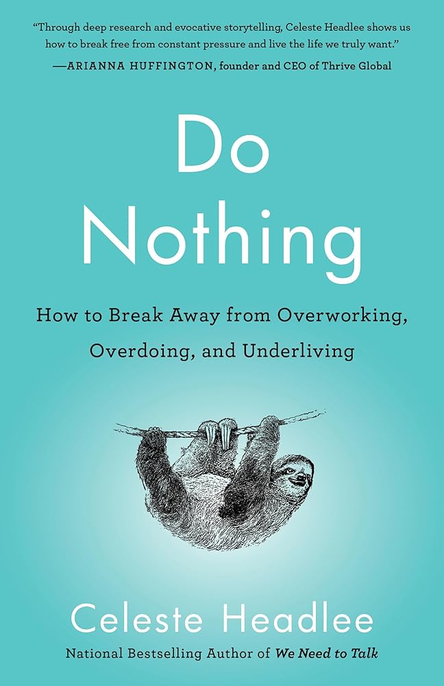 Do Nothing: How to Break Away from Overworking, Overdoing, and Underliving cover image