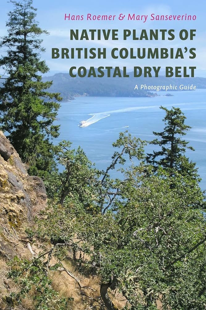 Native Plants of British Columbia’s Coastal Dry Belt: A Photographic Guide cover image
