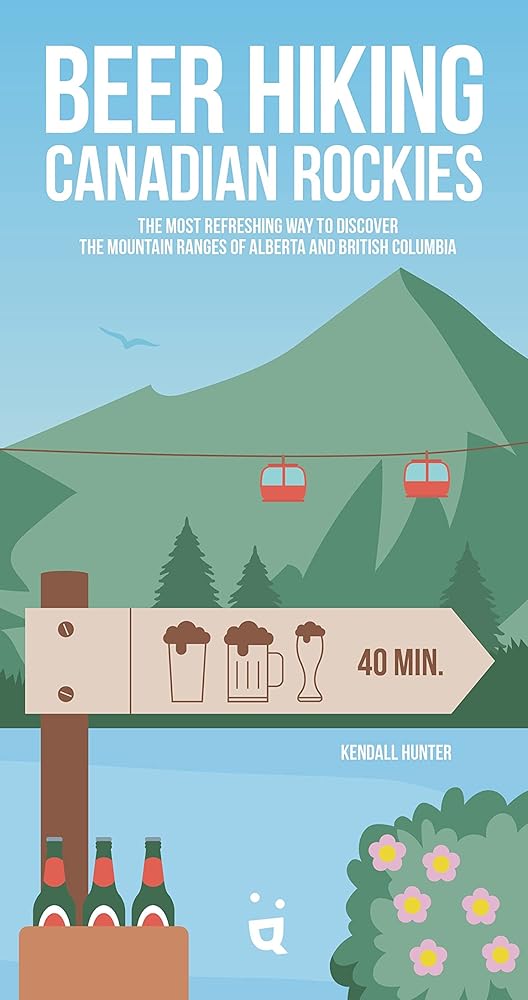 Beer Hiking Canadian Rockies: The Tastiest Way to Discover the Mountain Ranges of Alberta and British Columbia cover image