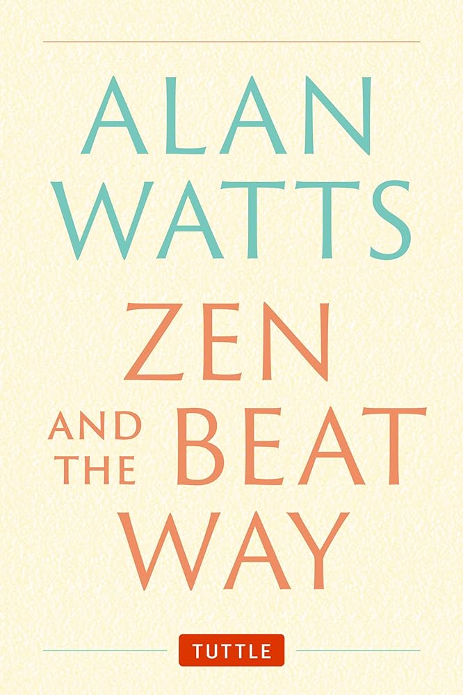 Zen and the Beat Way: (Zen Teachings of Alan Watts) cover image