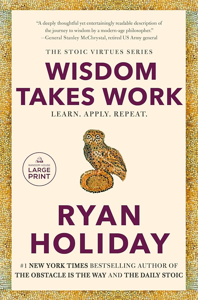 Wisdom Takes Work: Learn. Apply. Repeat. (The Stoic Virtues Series) cover image